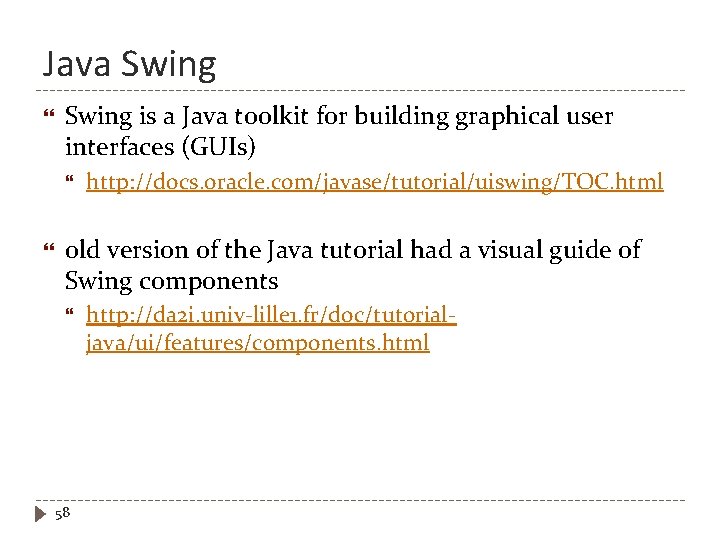 Java Swing is a Java toolkit for building graphical user interfaces (GUIs) http: //docs.