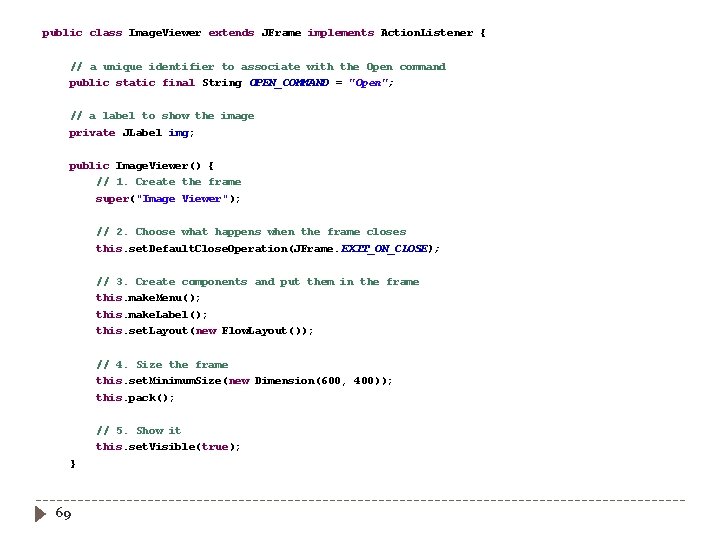 public class Image. Viewer extends JFrame implements Action. Listener { // a unique identifier