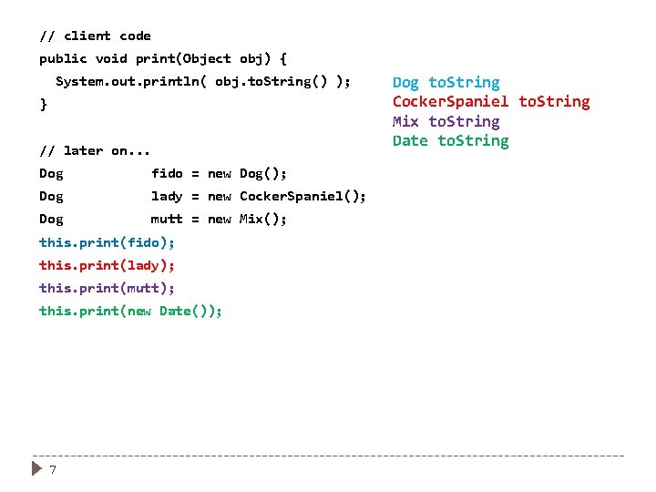 // client code public void print(Object obj) { System. out. println( obj. to. String()