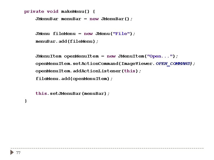 private void make. Menu() { JMenu. Bar menu. Bar = new JMenu. Bar(); JMenu