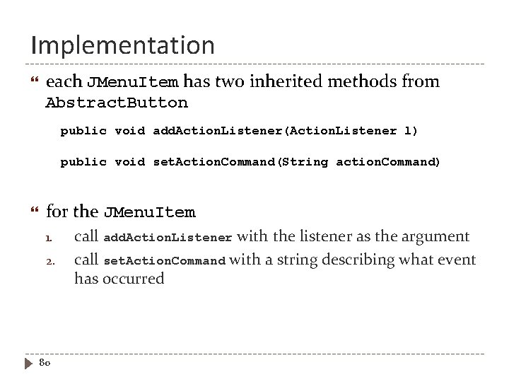 Implementation each JMenu. Item has two inherited methods from Abstract. Button public void add.