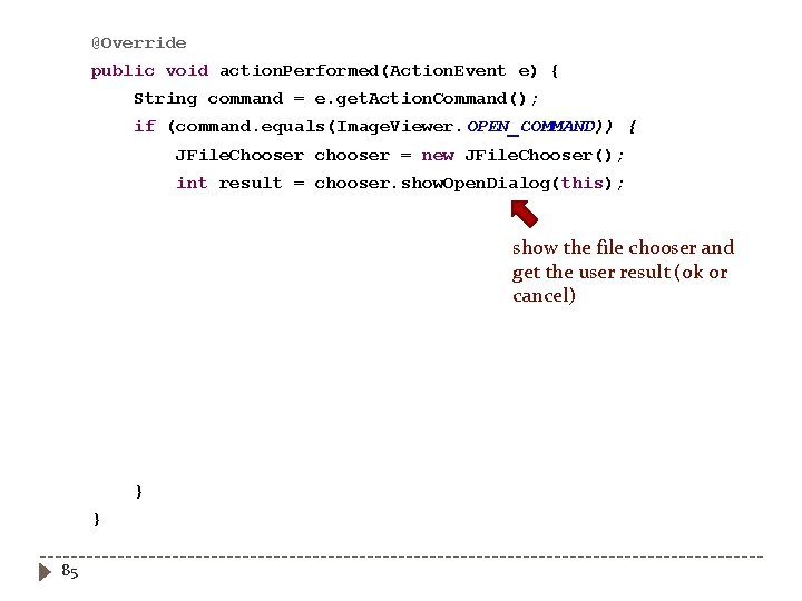 @Override public void action. Performed(Action. Event e) { String command = e. get. Action.