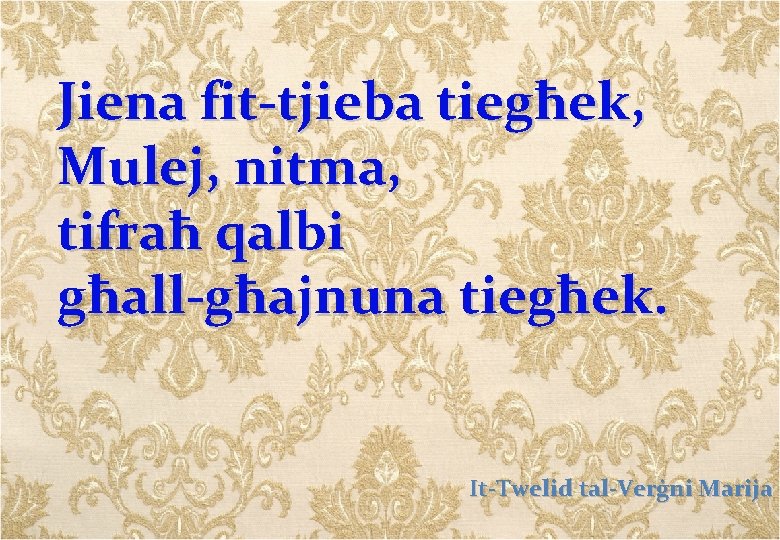Jiena fit-tjieba tiegħek, Mulej, nitma, tifraħ qalbi għall-għajnuna tiegħek. It-Twelid tal-Verġni Marija 
