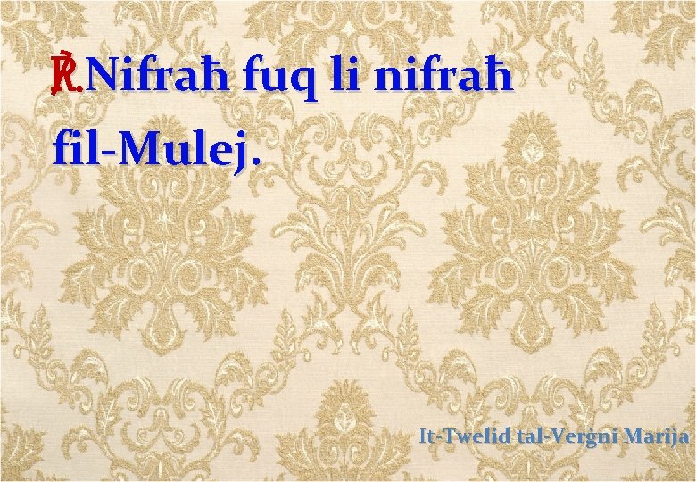 ℟. Nifraħ fuq li nifraħ fil-Mulej. It-Twelid tal-Verġni Marija 