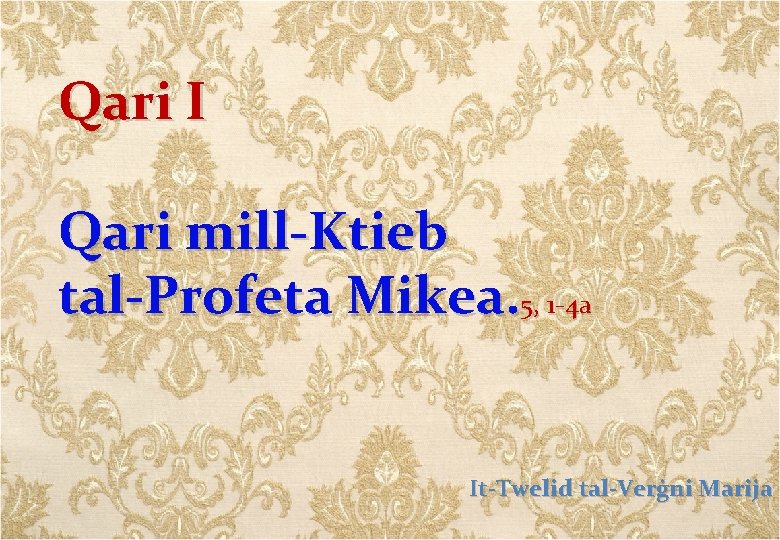 Qari I Qari mill-Ktieb tal-Profeta Mikea. 5, 1 -4 a It-Twelid tal-Verġni Marija 