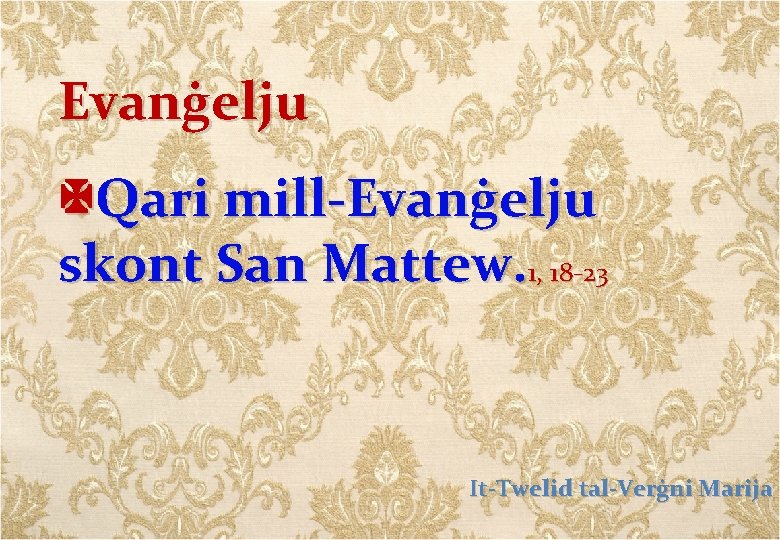 Evanġelju Qari mill-Evanġelju skont San Mattew. 1, 18 -23 It-Twelid tal-Verġni Marija 