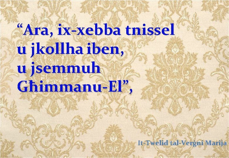 “Ara, ix-xebba tnissel u jkollha iben, u jsemmuh Għimmanu-El”, It-Twelid tal-Verġni Marija 