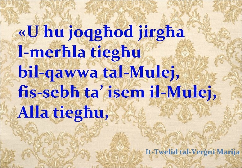  «U hu joqgħod jirgħa l-merħla tiegħu bil-qawwa tal-Mulej, fis-sebħ ta’ isem il-Mulej, Alla