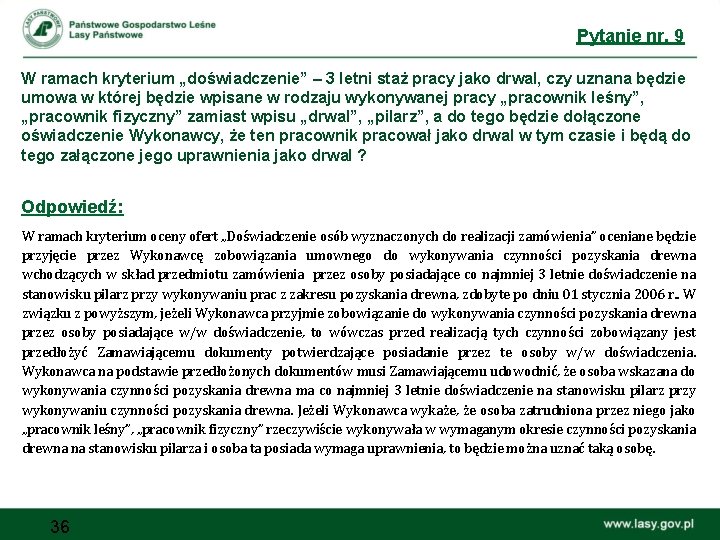 Pytanie nr. 9 W ramach kryterium „doświadczenie” – 3 letni staż pracy jako drwal,