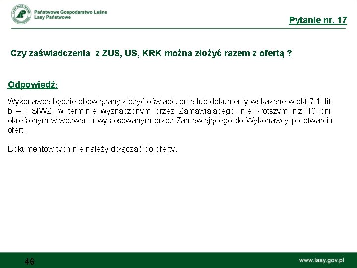 Pytanie nr. 17 Czy zaświadczenia z ZUS, KRK można złożyć razem z ofertą ?