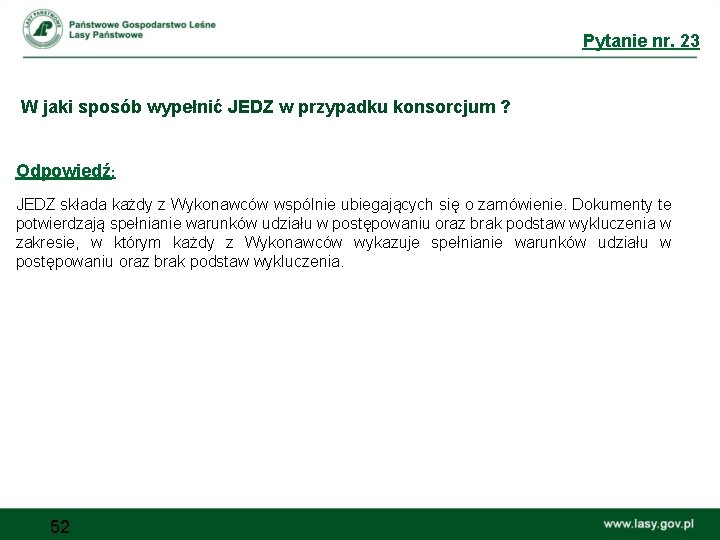 Pytanie nr. 23 W jaki sposób wypełnić JEDZ w przypadku konsorcjum ? Odpowiedź: JEDZ