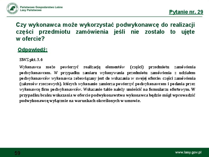 Pytanie nr. 29 Czy wykonawca może wykorzystać podwykonawcę do realizacji części przedmiotu zamówienia jeśli