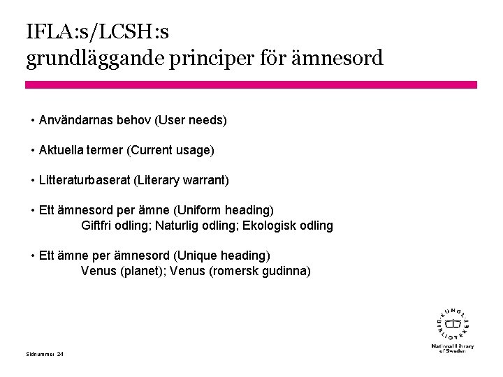 IFLA: s/LCSH: s grundläggande principer för ämnesord • Användarnas behov (User needs) • Aktuella