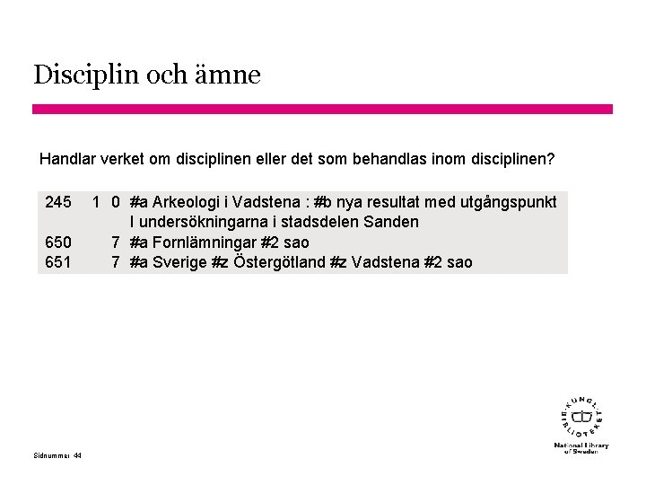 Disciplin och ämne Handlar verket om disciplinen eller det som behandlas inom disciplinen? 245