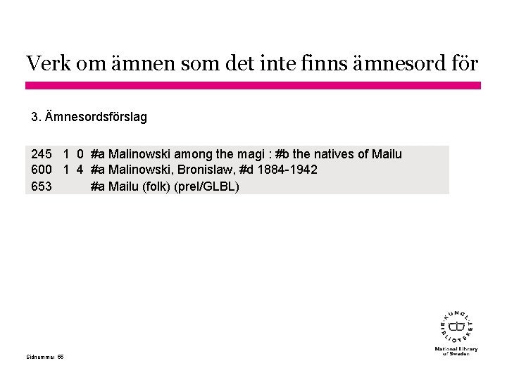 Verk om ämnen som det inte finns ämnesord för 3. Ämnesordsförslag 245 1 0