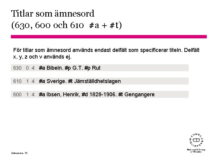 Titlar som ämnesord (630, 600 och 610 #a + #t) För titlar som ämnesord