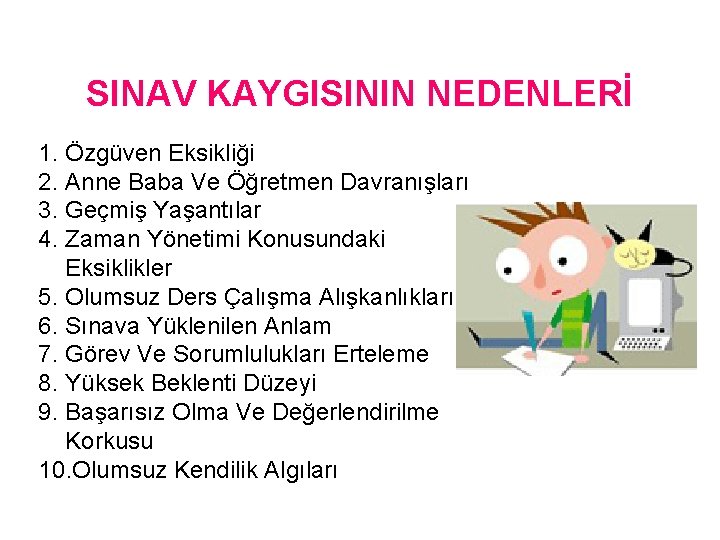 SINAV KAYGISININ NEDENLERİ 1. Özgüven Eksikliği 2. Anne Baba Ve Öğretmen Davranışları 3. Geçmiş