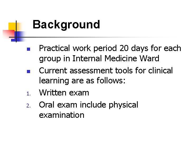 Background n n 1. 2. Practical work period 20 days for each group in