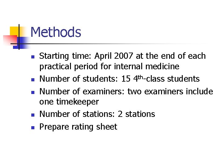 Methods n n n Starting time: April 2007 at the end of each practical