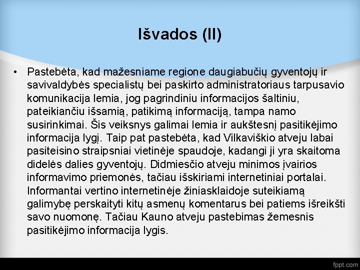 Išvados (II) • Pastebėta, kad mažesniame regione daugiabučių gyventojų ir savivaldybės specialistų bei paskirto