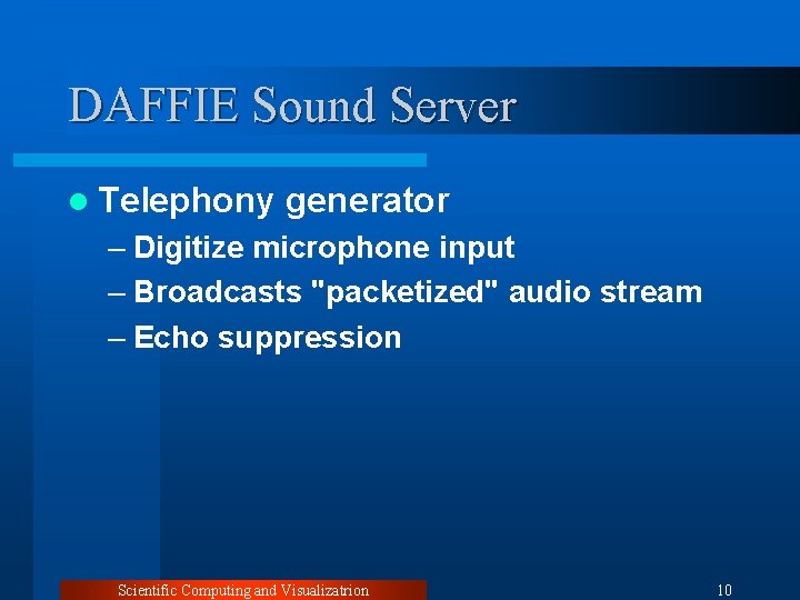 DAFFIE Sound Server l Telephony generator – Digitize microphone input – Broadcasts "packetized" audio