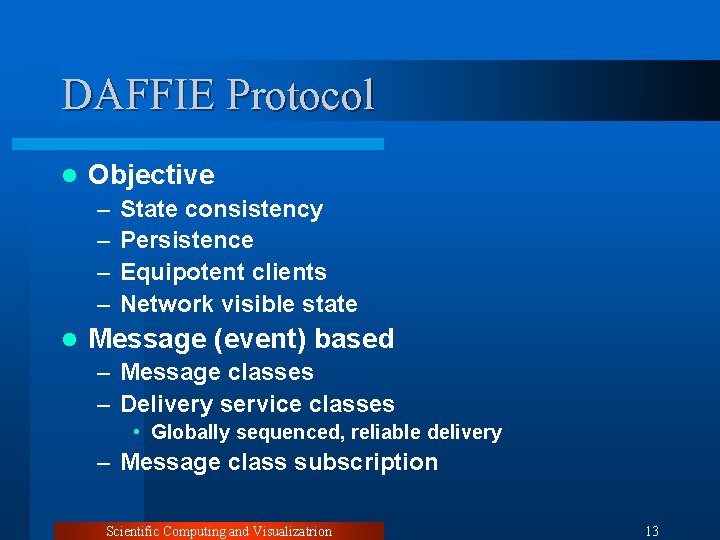 DAFFIE Protocol l Objective – – l State consistency Persistence Equipotent clients Network visible