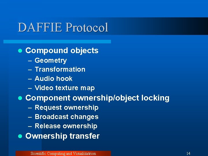 DAFFIE Protocol l Compound objects – – l Geometry Transformation Audio hook Video texture