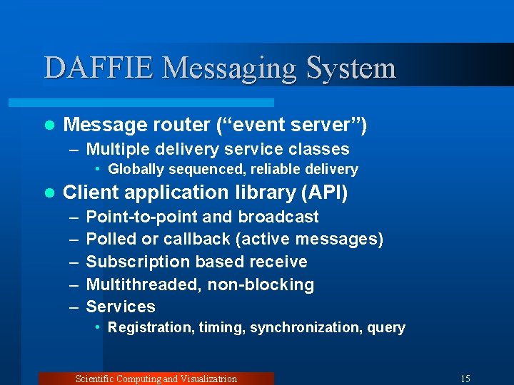 DAFFIE Messaging System l Message router (“event server”) – Multiple delivery service classes •