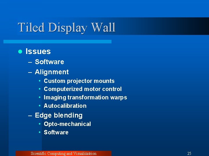 Tiled Display Wall l Issues – Software – Alignment • • Custom projector mounts