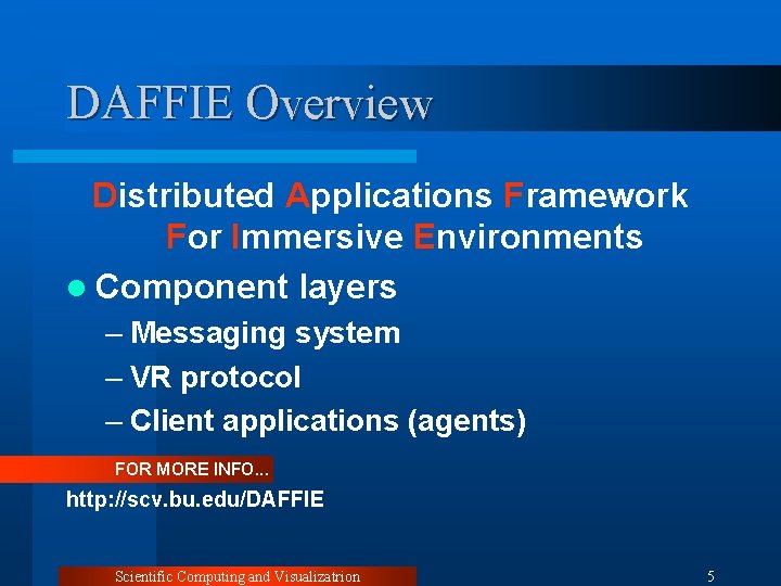DAFFIE Overview Distributed Applications Framework For Immersive Environments l Component layers – Messaging system
