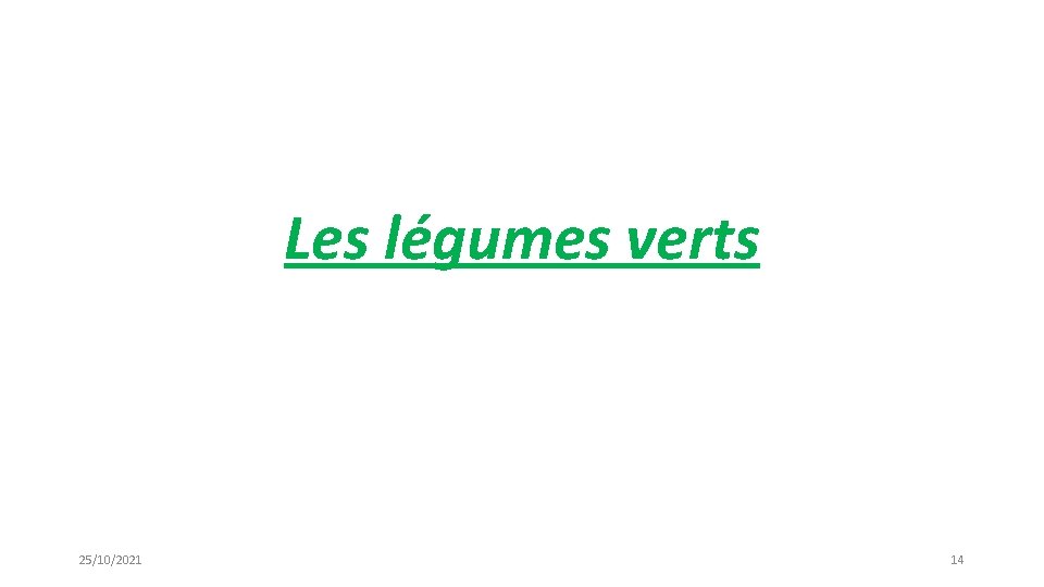 Les légumes verts 25/10/2021 14 