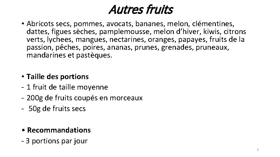 Autres fruits • Abricots secs, pommes, avocats, bananes, melon, clémentines, dattes, figues sèches, pamplemousse,
