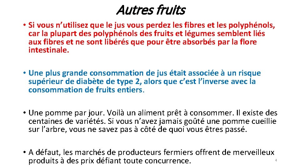 Autres fruits • Si vous n’utilisez que le jus vous perdez les fibres et