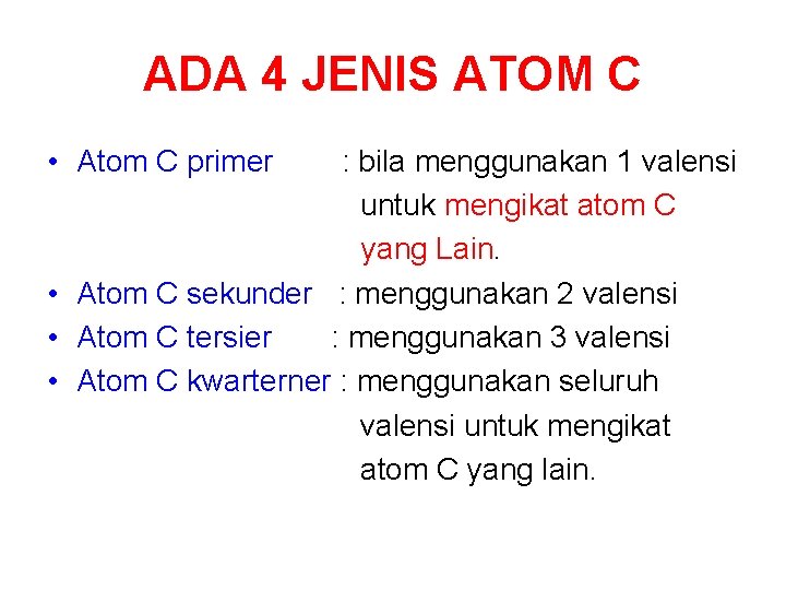 ADA 4 JENIS ATOM C • Atom C primer : bila menggunakan 1 valensi