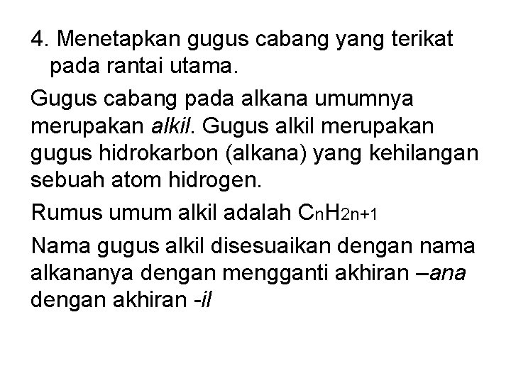 4. Menetapkan gugus cabang yang terikat pada rantai utama. Gugus cabang pada alkana umumnya