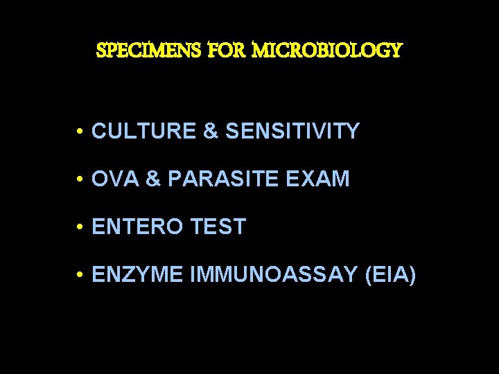 SPECIMENS FOR MICROBIOLOGY • CULTURE & SENSITIVITY • OVA & PARASITE EXAM • ENTERO