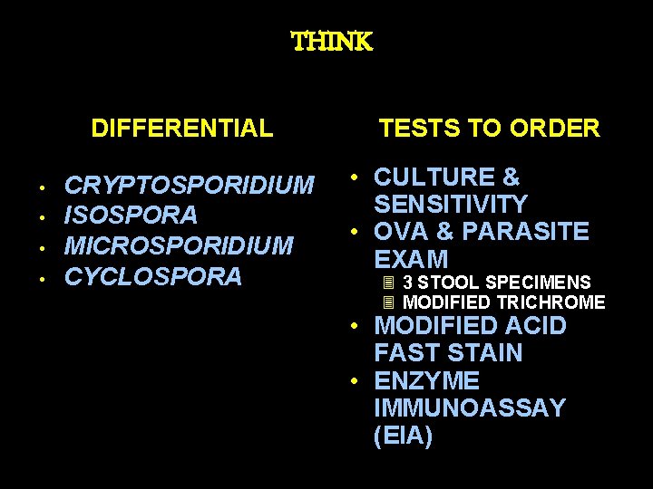 THINK DIFFERENTIAL • • CRYPTOSPORIDIUM ISOSPORA MICROSPORIDIUM CYCLOSPORA TESTS TO ORDER • CULTURE &