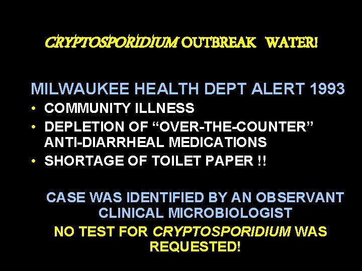 CRYPTOSPORIDIUM OUTBREAK WATER! MILWAUKEE HEALTH DEPT ALERT 1993 • COMMUNITY ILLNESS • DEPLETION OF