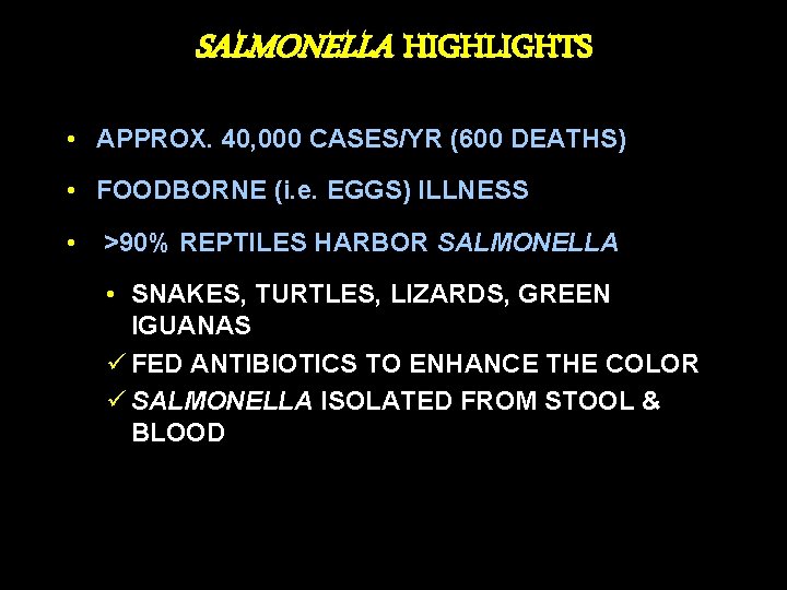 SALMONELLA HIGHLIGHTS • APPROX. 40, 000 CASES/YR (600 DEATHS) • FOODBORNE (i. e. EGGS)