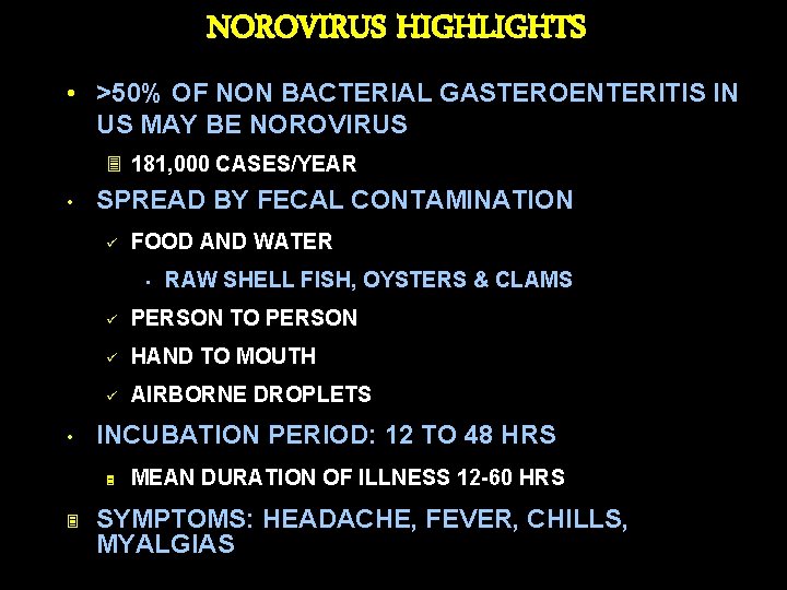 NOROVIRUS HIGHLIGHTS • >50% OF NON BACTERIAL GASTEROENTERITIS IN US MAY BE NOROVIRUS 3