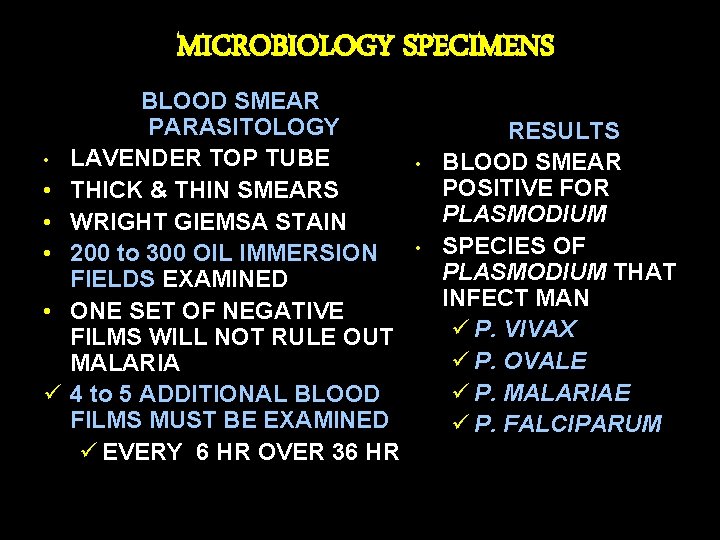MICROBIOLOGY SPECIMENS • • • ü BLOOD SMEAR PARASITOLOGY LAVENDER TOP TUBE THICK &