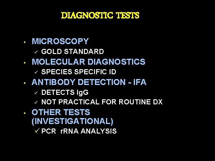 DIAGNOSTIC TESTS • MICROSCOPY ü • MOLECULAR DIAGNOSTICS ü • SPECIES SPECIFIC ID ANTIBODY