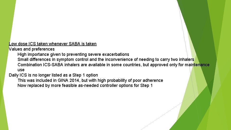 Low dose ICS taken whenever SABA is taken Values and preferences High importance given