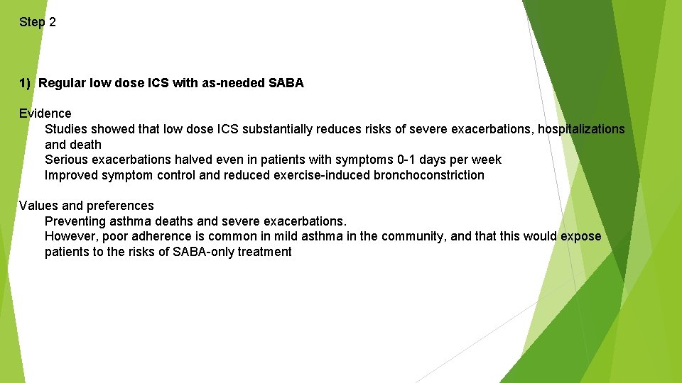 Step 2 1) Regular low dose ICS with as-needed SABA Evidence Studies showed that