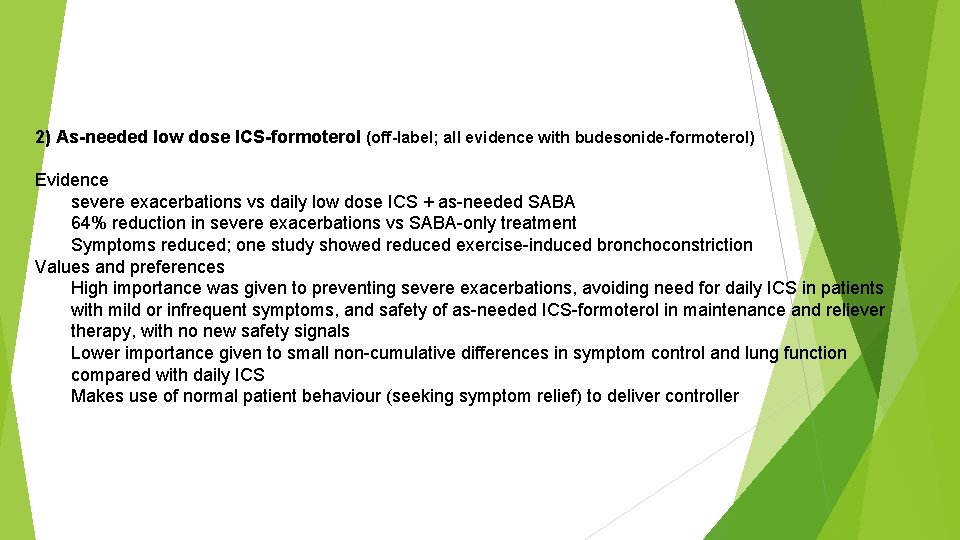 2) As-needed low dose ICS-formoterol (off-label; all evidence with budesonide-formoterol) Evidence severe exacerbations vs