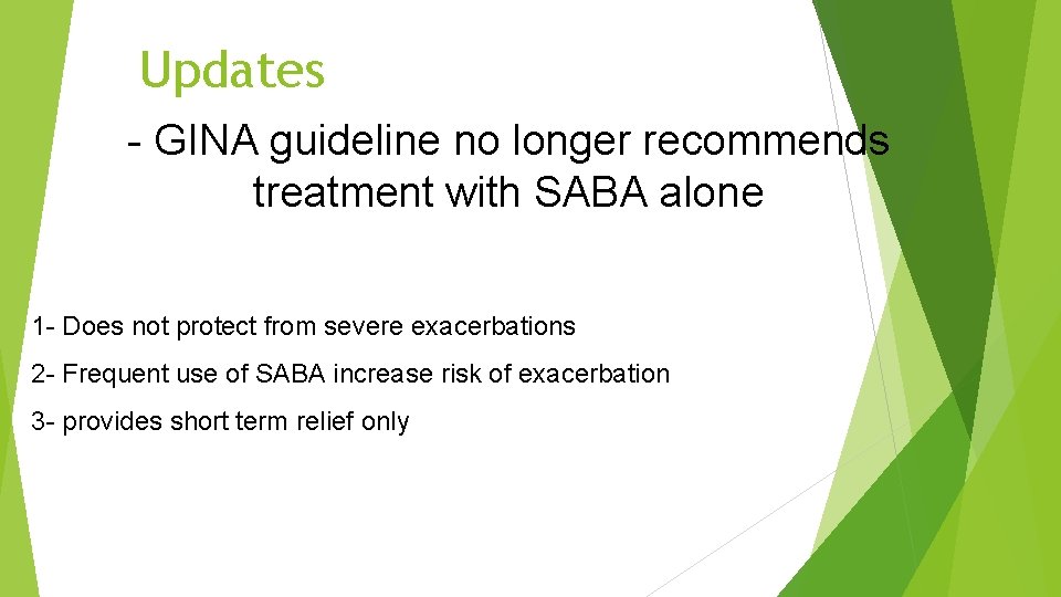 Updates - GINA guideline no longer recommends treatment with SABA alone 1 - Does