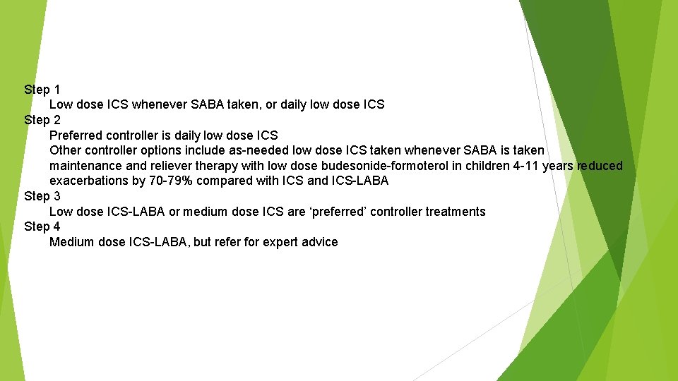 Step 1 Low dose ICS whenever SABA taken, or daily low dose ICS Step