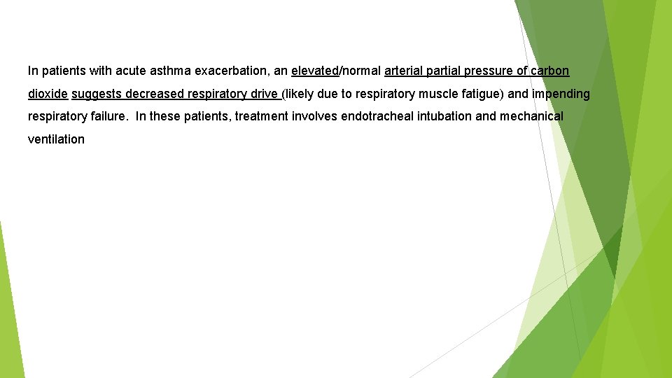 In patients with acute asthma exacerbation, an elevated/normal arterial partial pressure of carbon dioxide