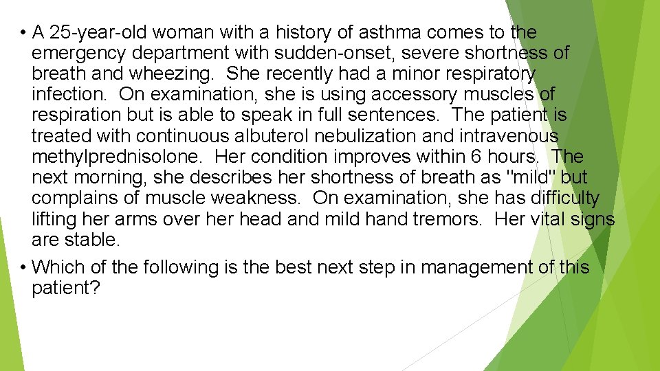  • A 25 -year-old woman with a history of asthma comes to the