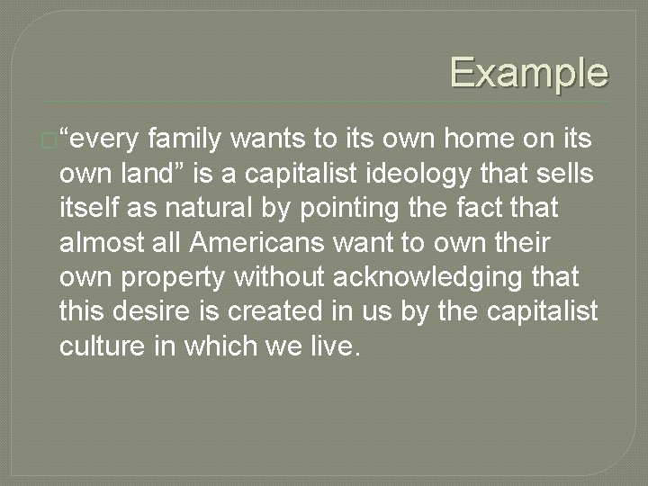 Example �“every family wants to its own home on its own land” is a